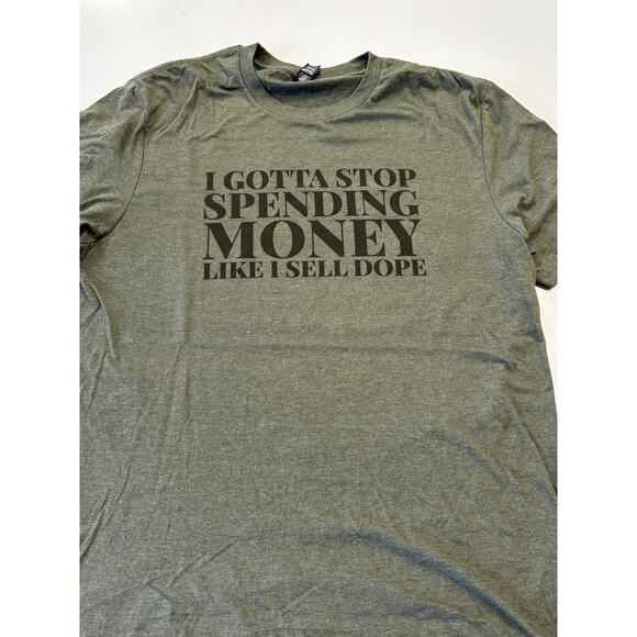 I Gotta Stop Spending Money Like I Sell Dope Tshirt Sarcastic Relatable Tee - Picture 2 of 4